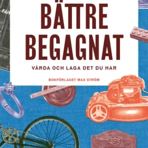 Bättre begagnat : vårda och laga det du har | Lifetime Warranty