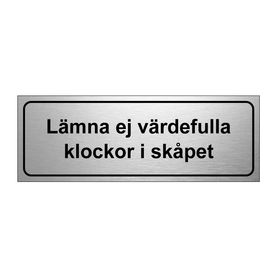 Lasernivå Lämna ej värdefulla klockor i skåpen 1 225x80mm