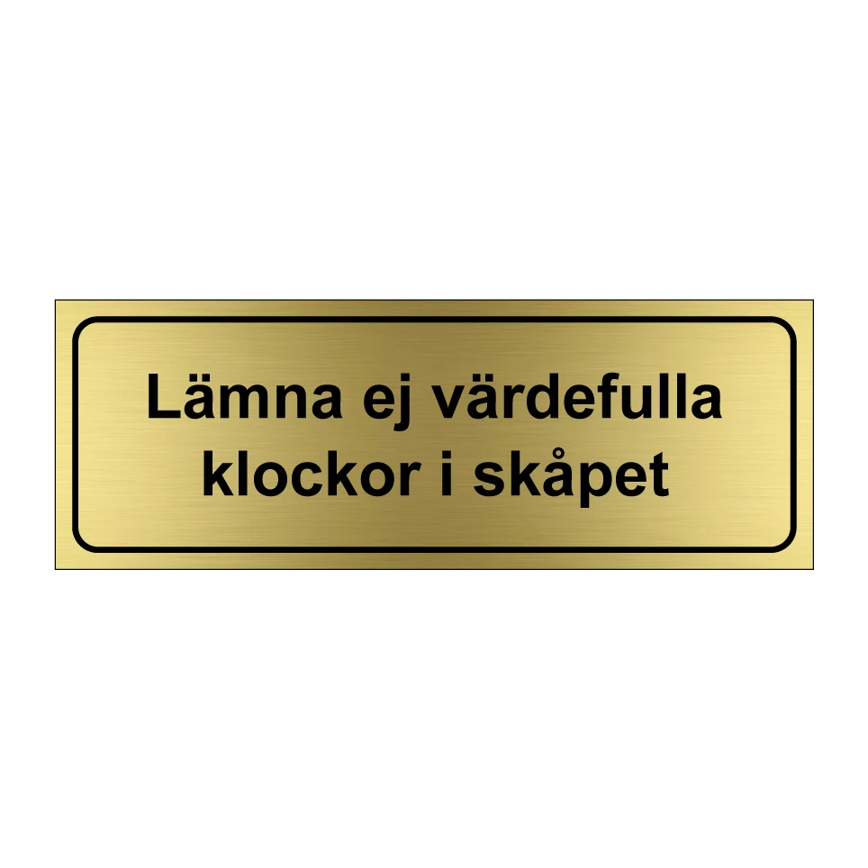 Lasernivå Lämna ej värdefulla klockor i skåpen 1 225x80mm