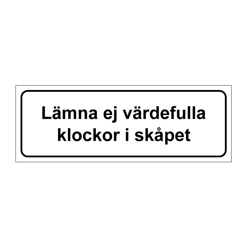 Lasernivå Lämna ej värdefulla klockor i skåpen 1 225x80mm
