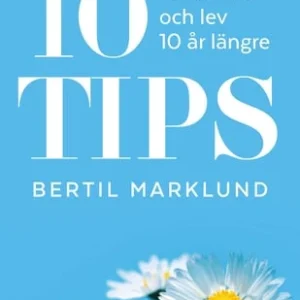 10 tips : må bättre och lev 10 år längre